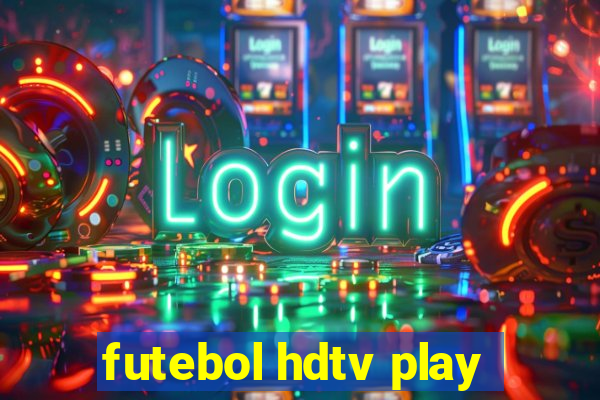 futebol hdtv play